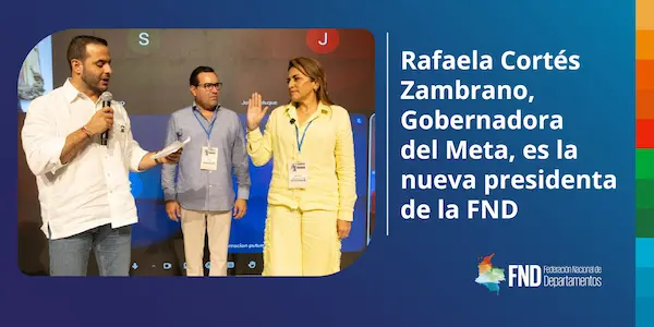 Rafaela Cortés Zambrano, Gobernadora del Meta, es la nueva presidenta de la FND image