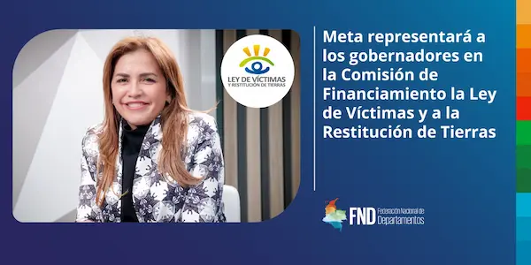 Meta representará a los gobernadores en la Comisión de Financiamiento a la Ley de Víctimas y a la Restitución de Tierras image