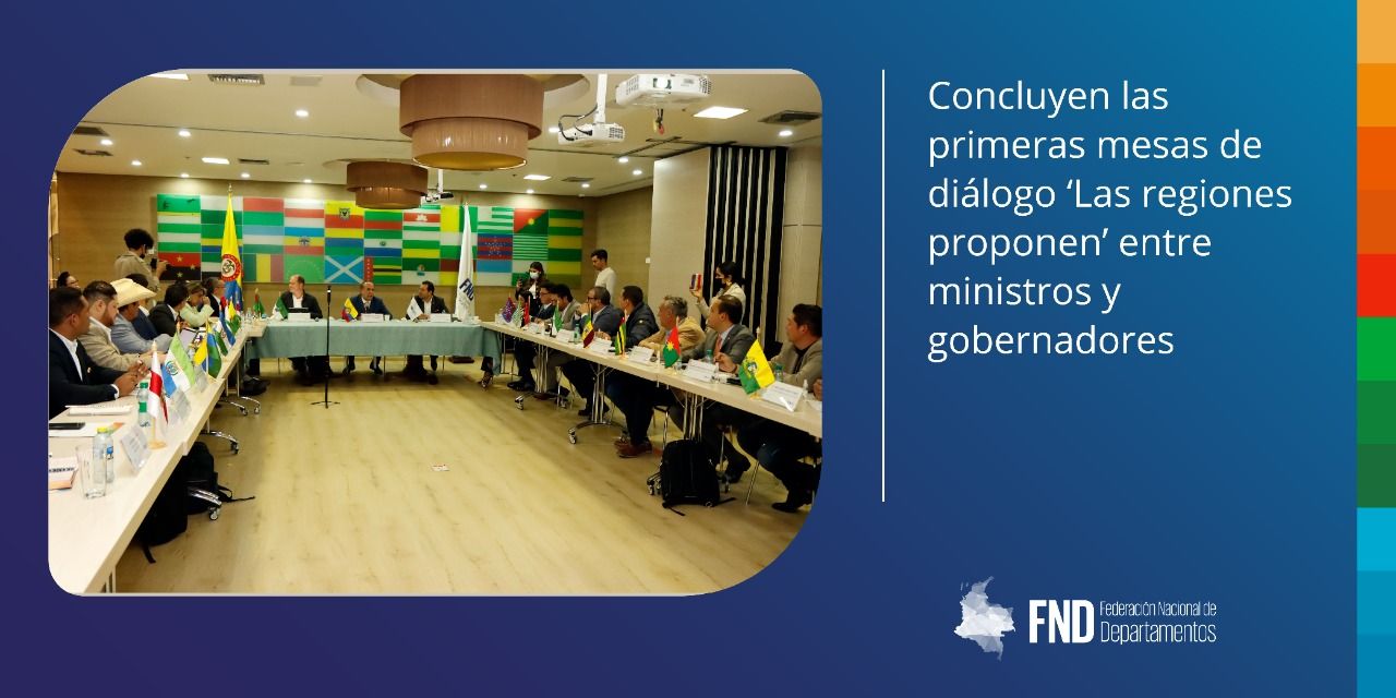Concluyen las primeras mesas de diálogo ‘Las regiones proponen’ entre ministerios y gobernadores