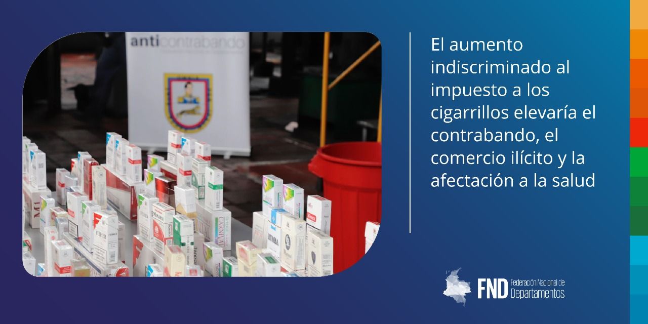 El aumento indiscriminado al impuesto a los cigarrillos elevaría el contrabando, el comercio ilícito y la afectación a la salud
