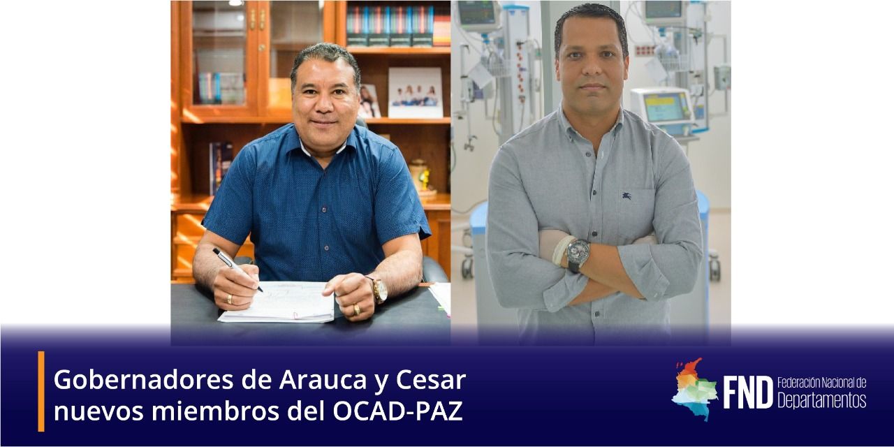 image Gobernadores de Arauca y Cesar nuevos miembros del OCAD-PAZ