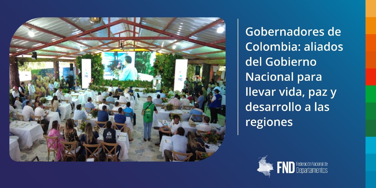 Gobernadores de Colombia: aliados del Gobierno Nacional para llevar vida, paz y desarrollo a las regiones