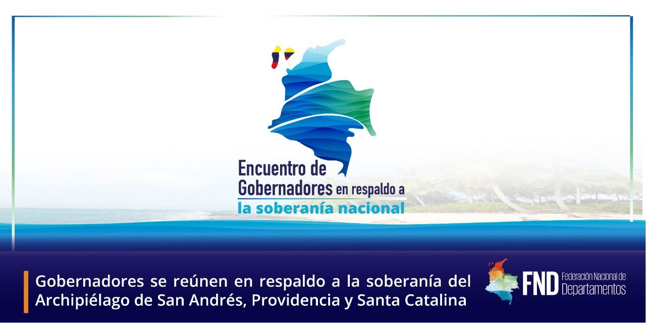 Gobernadores se reúnen en respaldo a la soberanía del Archipiélago de San Andrés, Providencia y Santa Catalina
