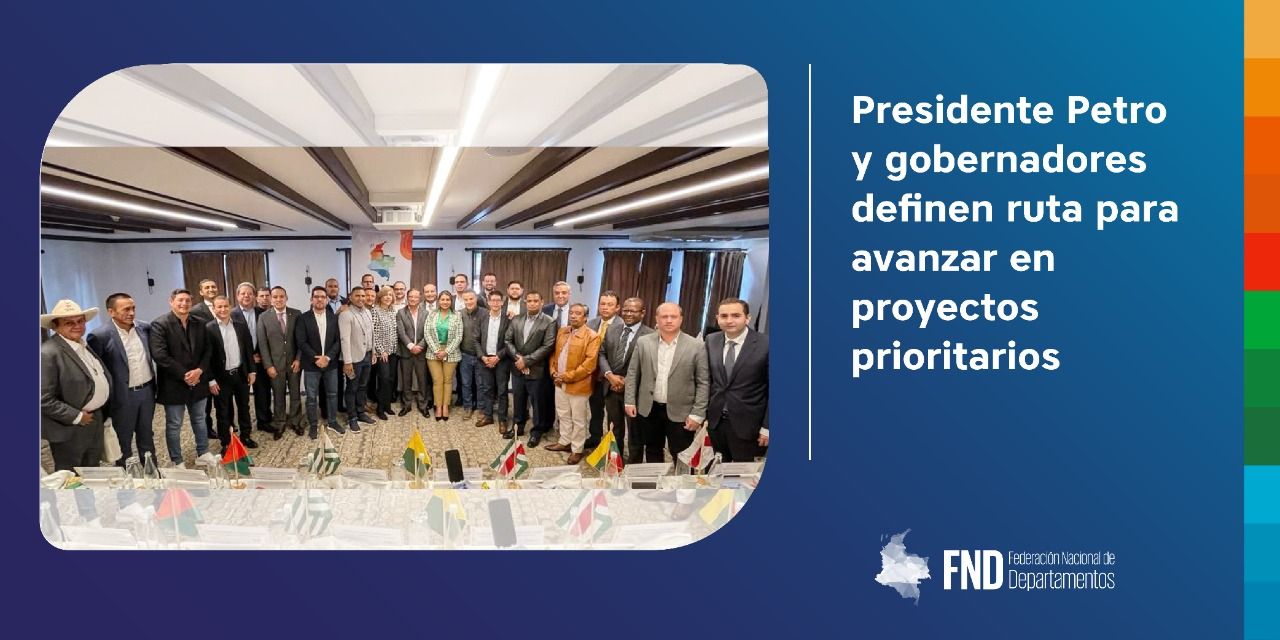 image Presidente Petro y gobernadores definen ruta para avanzar en proyectos prioritarios